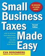 Small Business Taxes Made Easy: How to increase your deductions, reduce what you owe, and boost your profits (2nd Edition) by Eva Rosenberg