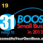 Day 19: 31 Ways to Boost Your Small Business in 2013