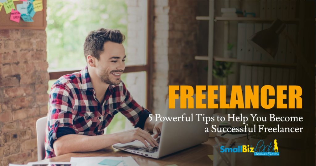 5 Powerful Tips to Help You Become a Successful Freelancer » Succeed As ...