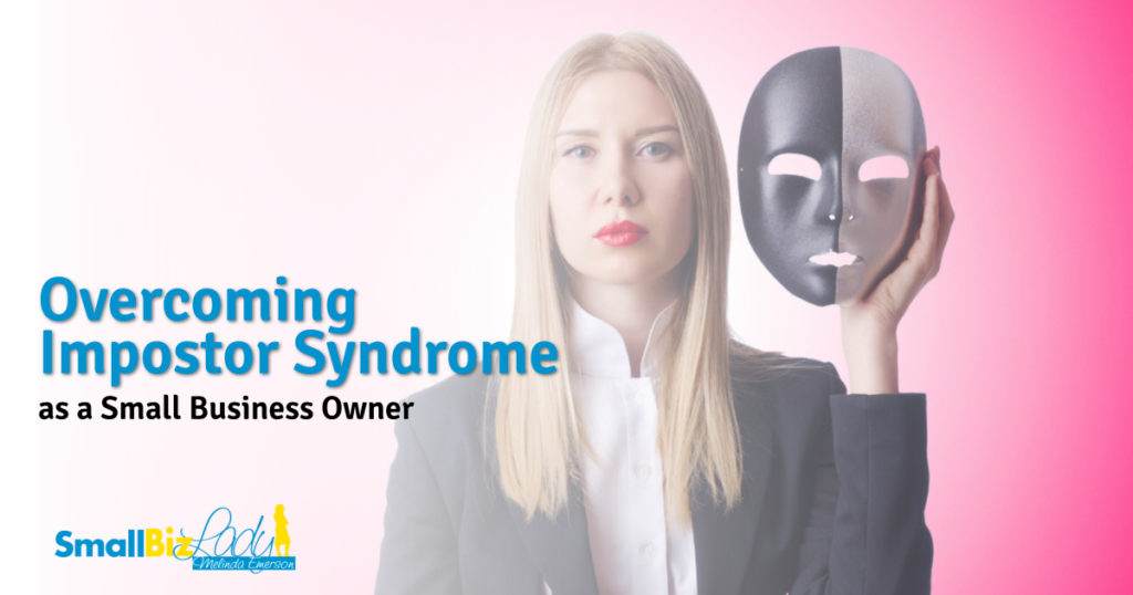 Overcoming Impostor Syndrome As A Small Business Owner Succeed As Your Own Boss