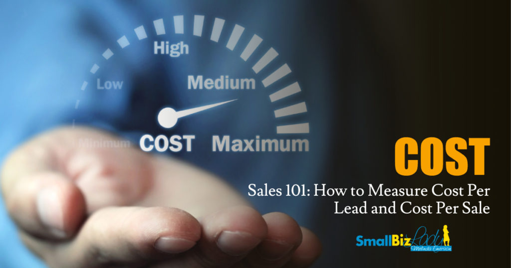 Sales 101: How to Measure Cost Per Lead and Cost Per Sale