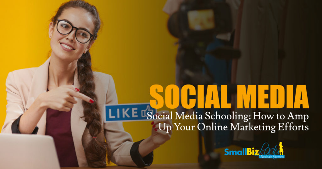 Social Media Schooling: How to Amp Up Your Online Marketing Efforts ...