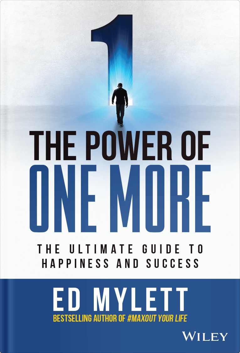 The Power of One More, The Ultimate Guide to Happiness and Success by Ed Mylett