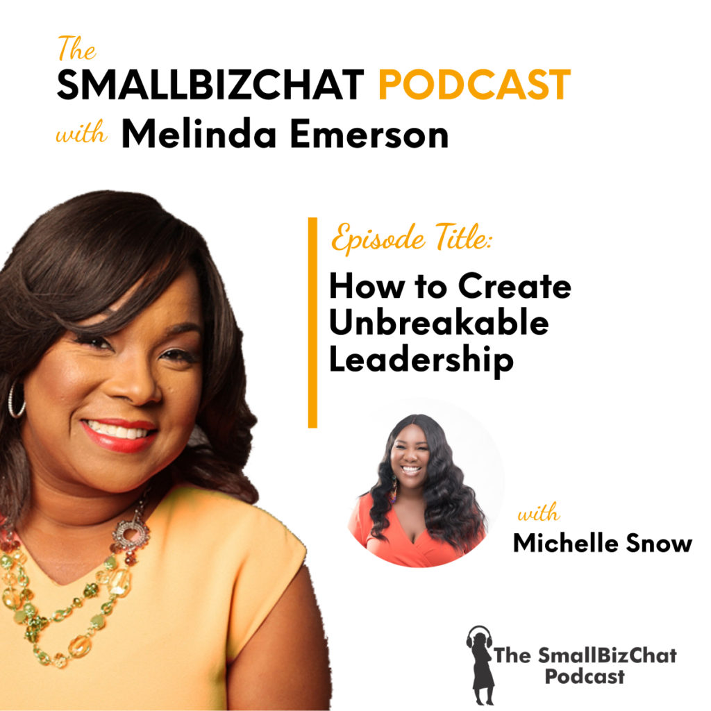 The SmallBizChat Podcast: How one can Create Unbreakable Management with Michelle Snow