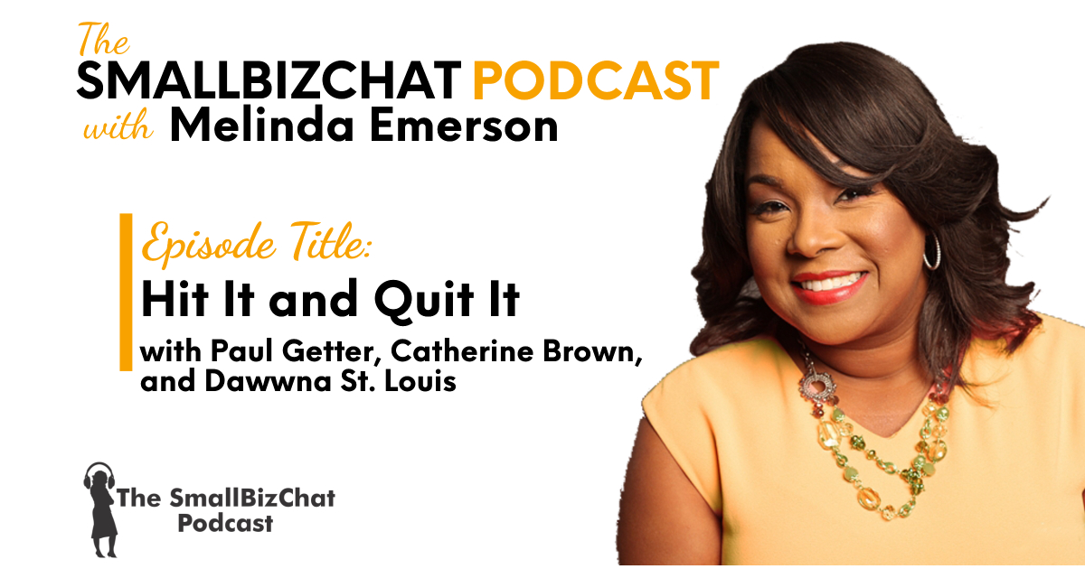 Hit It & Quit It with Paul Getter, Catherine Brown, and Dawwna St. Louis » Succeed As Your Own Boss